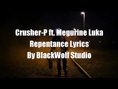 Crusher-P ft. Megurine Luka - Repentance Lyrics (Crusher-P New Song!!)