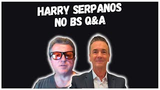 Harry Serpanos NO BS Q&A