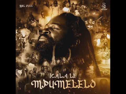 Big Zulu - Icala Le Mpumelelo Full Album