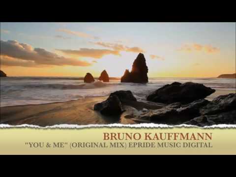 BRUNO KAUFFMANN "YOU & ME" (ORIGINAL MIX) EPRIDE MUSIC DIGITAL