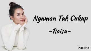 Download lagu Raisa - Nyaman Tak Cukup | Lirik Lagu mp3 Download lagu Raisa - Nyaman Tak Cukup | Lirik Lagu mp3