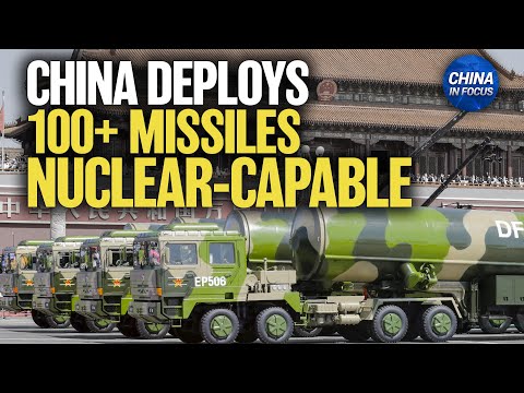 Pentagon: China Deploys 100+ Nuclear-Capable Missiles That Can Strike U.S. | China in Focus