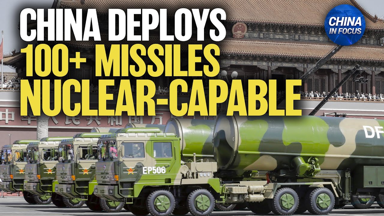 Pentagon: China Deploys 100+ Nuclear-Capable Missiles That Can Strike U.S. | China in Focus
