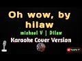 OH wow by hilaw | Michael V - Dilaw (karaoke Cover version) 🎶🎵