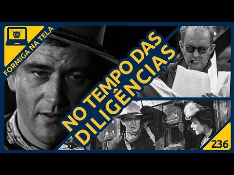 No Tempo das Diligências  (John Wayne -John Ford) | Formiga na Tela 236 - Formiga Elétricaa