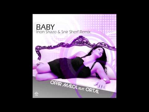 Offir Malol Ft.Ortal - Baby (Inon Shazo & Snir Sherf Remix)