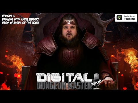 The Digital Dungeon Podcast 3 - Talking D&D 5e With Chris Lindsay From Wizards Of The Coast