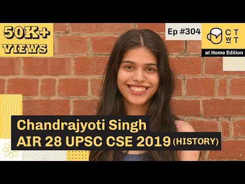 CTwT E304 - UPSC CSE 2019 Topper Chandrajyoti Singh AIR 28 | History Optional | First Attempt