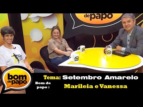 SETEMBRO AMARELO - Programa Bom de Papo 26/09/2016 -  Vanessa Coli e Maríleia Dionísio