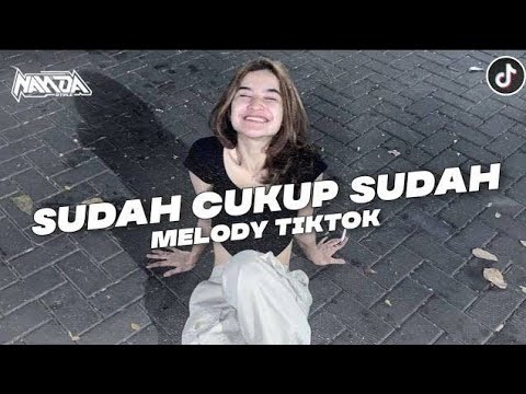 DJ SUDAH CUKUP SUDAH X MELODI VIRAL TIKTOK 2025