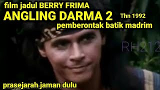 Download lagu Angling darma 2 pemberontak batik madrim berry prima 1992 mp3 Download lagu Angling darma 2 pemberontak batik madrim berry prima 1992 mp3