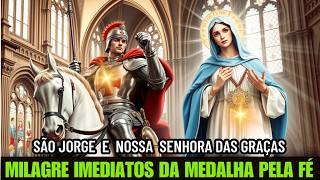 RECEBA MILAGRES IMEDIATOS COM A PODEROSA ORAÇÃO À MEDALHA DE NOSSA SENHORA DAS GRAÇAS E SÃO JORGE!