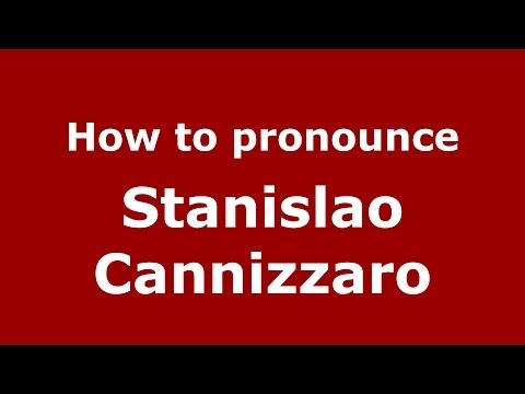 How to pronounce Stanislao Cannizzaro (Italian/Italian) - PronounceNames.com