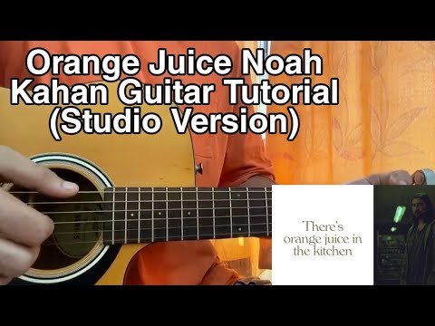 Orange Juice - Noah Kahan | Guitar Tutorial | Studio Version | All Sections