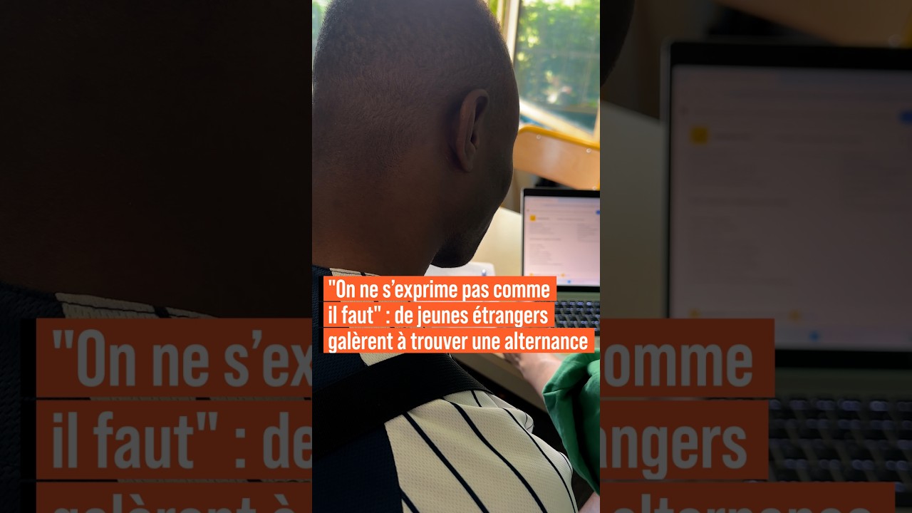 "On ne s’exprime pas comme il faut" : de jeunes étrangers galèrent à trouver une alternance
