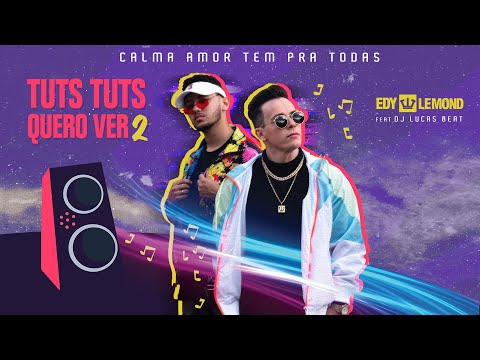 Tuts Tuts Quero Ver 2  / Calma Amor Tem Pra Todas - Edy Lemond feat @DJLucasBeat