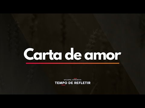 Tempo de Refletir 2357 - Carta de amor
