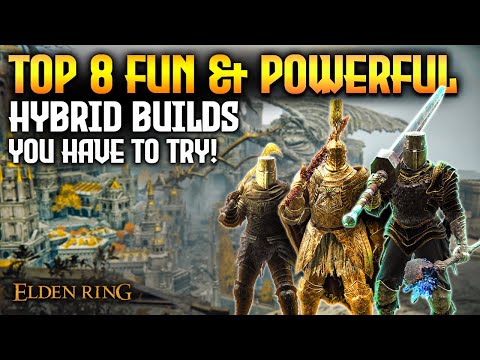 Elden Ring: TOP 8 Fun & Strong Hybrid Builds 1.10!