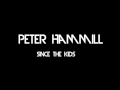 Peter Hammill - Since The Kids