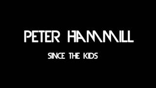 Peter Hammill - Since The Kids