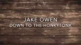 Jake Owen - down to the honkey tonk (clean) reuploaded