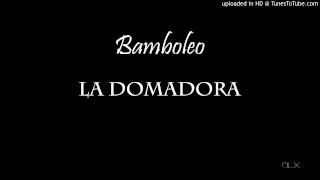 Bamboleo - La Domadora
