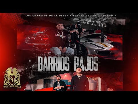 Los Chavalos De La Perla - Barrios Bajos  ft. Legado 7 & Fuerza Regida [Official Video]
