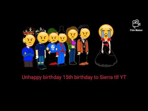 Unhappy birthday to Sierra tlf yt