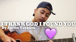 I thank God I found you x By Justin Vasquez