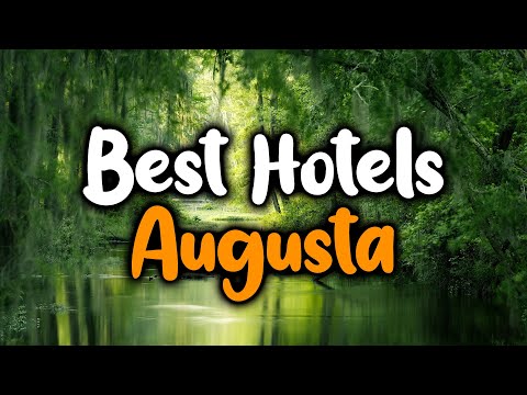 Best Hotels In Augusta - For Families, Couples, Work Trips, Luxury & Budget