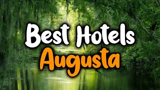 Best Hotels In Augusta - For Families, Couples, Work Trips, Luxury & Budget