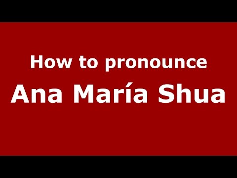 How to pronounce Ana María Shua (Spanish/Argentina) - PronounceNames.com