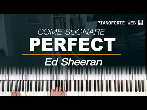 Tutorial Pianoforte - Come suonare "Perfect" (Ed Sheeran)