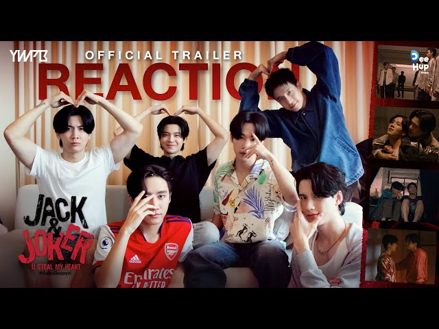 [REACTION] Official Trailer - JACK&JOKER U STEAL MY HEART I ทำไมต้องเป็นเธอทุกที