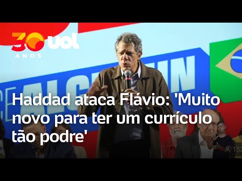 Em evento, Haddad ataca Flávio: ‘Currículo podre’