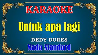 Download lagu UNTUK APA LAGI Dedy Dores KARAOKE Standart Tuning... mp3