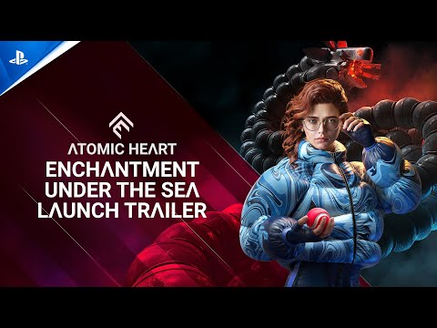 Atomic Heart: Enchantment Under the Sea DLC#3 - Launch Trailer | PS5 & PS4 Games