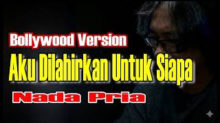 Download lagu AKU DI LAHIRKAN UNTUK SIAPA - KARAOKE - NADA PRIA || VERSI BOLLYWOOD INDIA mp3 Download lagu AKU DI LAHIRKAN UNTUK SIAPA - KARAOKE - NADA PRIA || VERSI BOLLYWOOD INDIA mp3