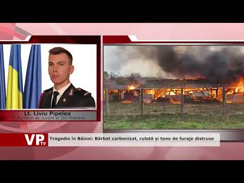 Tragedie în Băicoi: Bărbat carbonizat, rulotă și tone de furaje distruse