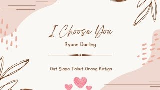 Download lagu Ryann Darling - I Choose You with Lyric #siapatakutorangketiga mp3