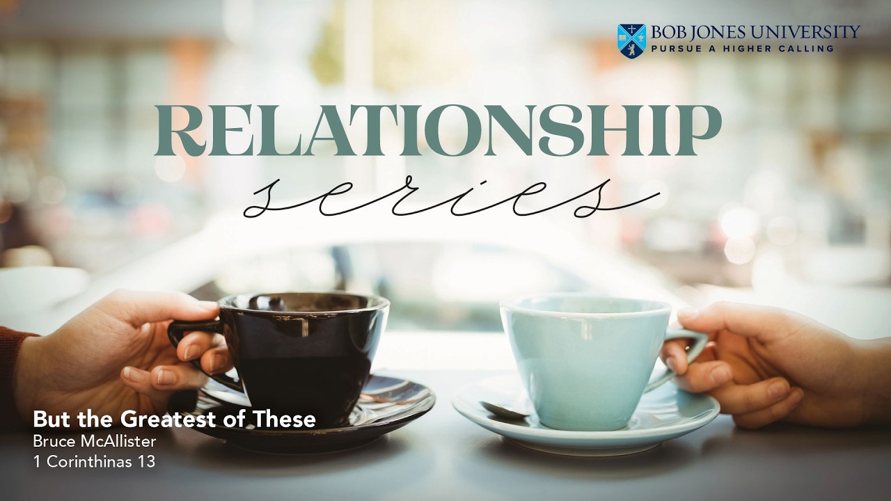 But the Greatest of These - BJU Chapel, April 14, 2026