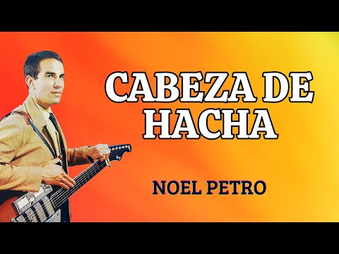 Cabeza De Hacha – Noel Petro (Letra Oficial) Música Tropical Colombiana