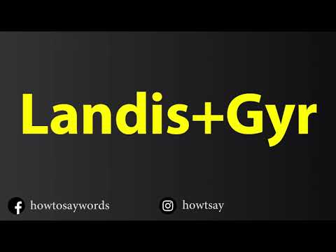 How To Pronounce Landis+Gyr