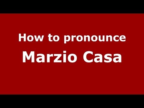 How to pronounce Marzio Casa (Italian/Italy)  - PronounceNames.com