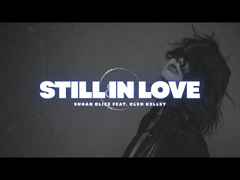 Still In Love - Sugar Blizz feat. Cleo Kelley