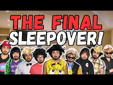 The Final Sleepover! | ToneFrance & Friends