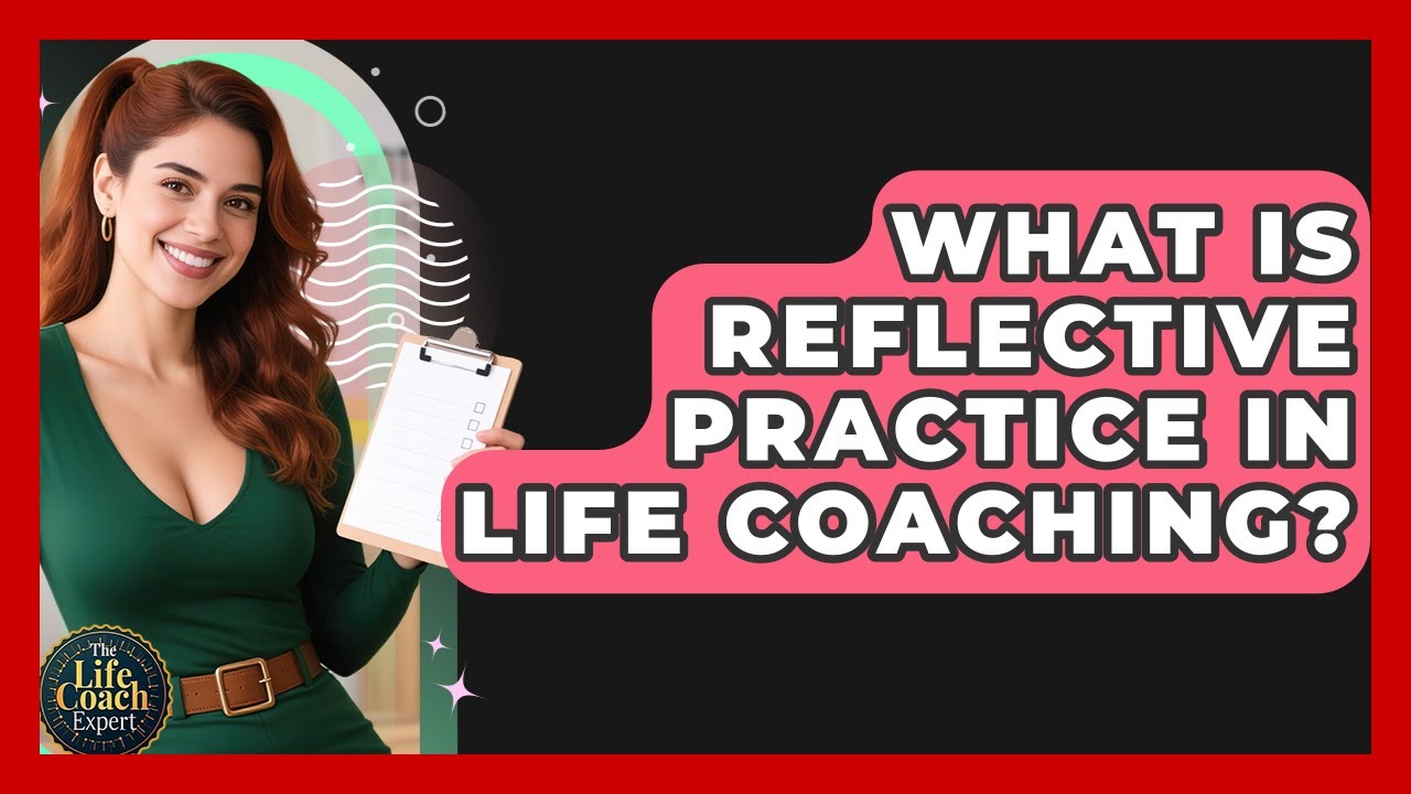 What Is Reflective Practice In Life Coaching? - The Life Coach Expert