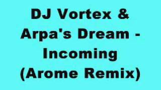 DJ Vortex & Arpa's Dream - Incoming (Arome Remix)