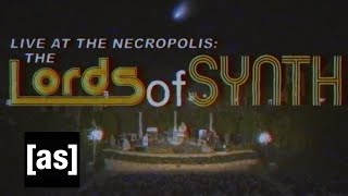 Live at the Necropolis: Lords of Synth | Adult Swim