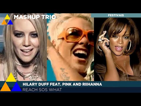 ☀MASHUP TRIO DE FÉRIAS || Hilary Duff feat. Pink and Rihanna - Reach SOS What(RO vs So What/SOS)